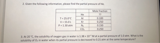 2. Given the following information, please find the partial pressure of He. Mole fraction T = 25.0°C V = 15.0L P = 1.30 atm 0