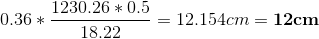 0.36*\frac{1230.26*0.5}{18.22}= 12.154 cm = \mathbf{\mathit\underline{{12 cm}}}