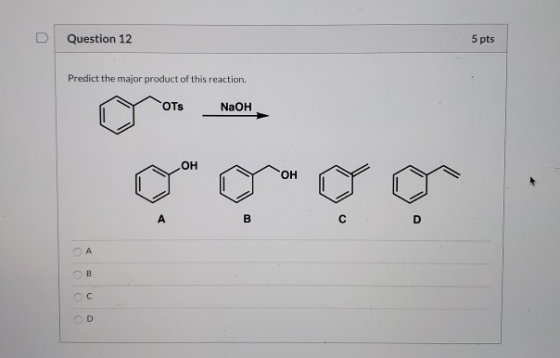 Question 12 5 pts Predict the major product of this reaction. NaOH 0 0 0 0