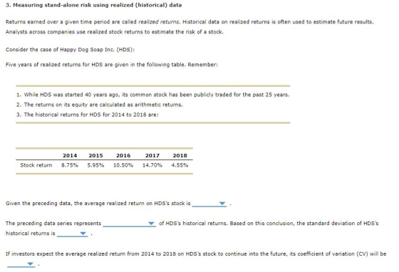 3. Measuring stand-alone risk using realized (historical) data Returns earned over a given time period are called realized re