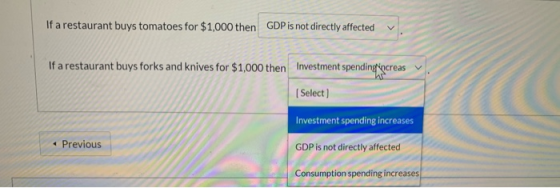 If a restaurant buys tomatoes for $1,000 then GDP is not directly affected If a restaurant buys forks and knives for $1,000 t