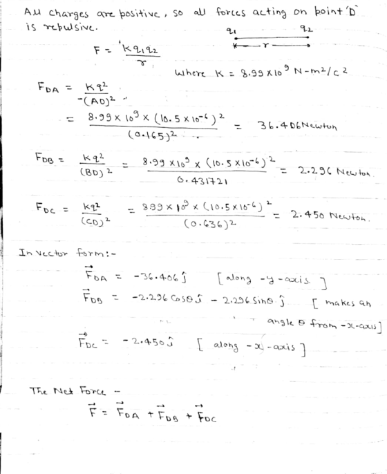 rces acting on point、D Au charges arc positivc , So au fo 2 K 3.ggXi, N-mz/C2 where ニ FDA K (o.15)* (Bd) 2 6.431121 = 3.ggxprx (10.5x16.1)2 Ka CD Co.G36)2- In vectm o n Fon- _2.2% Cose. _ 2.2.56 Sino J makes ah angle from --s 2.456 J The Ne Fort-