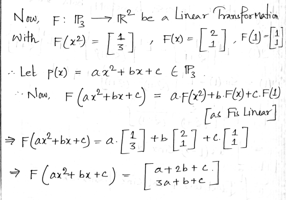 Now, IR² be a with F(x²) F(x2) - I FI IP3 Let P(x) c Linear Transformation [3] , Fle) = [] F4-6 = ax+bx+c EP F (ax²+bx+ 2.F(x