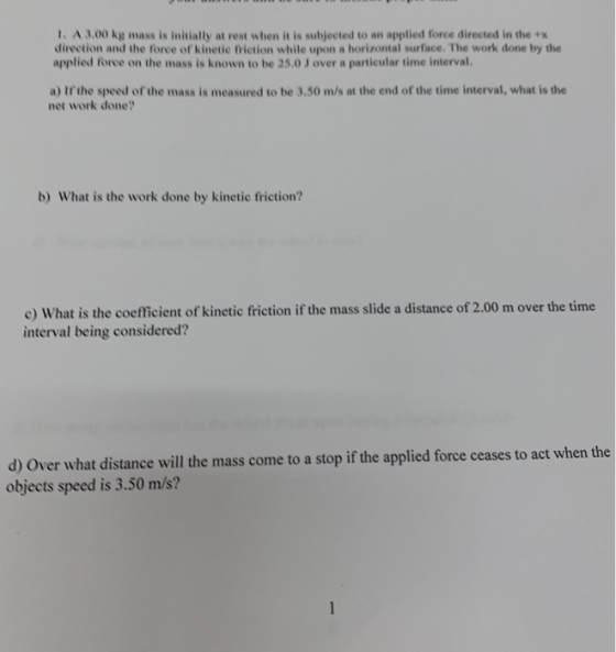 1. A 3.00 kg mass is initially at rest when it is subjected to an applied force directed in the +x direction and the force of