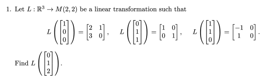 1. Let L: R3 → M(2, 2) be a linear transformation such that (0-6). (f) -6 9. -()-69 (1) Find L