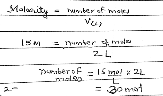 Molarity humber of moles VILL) 15 M nunter of moles 2 L number of mages = is mol 82L L = 3omol 2-