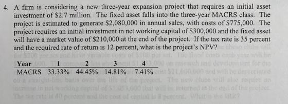 4. A firm is considering a new three-year expansion project that requires an initial asset investment of $2.7 million. The fi