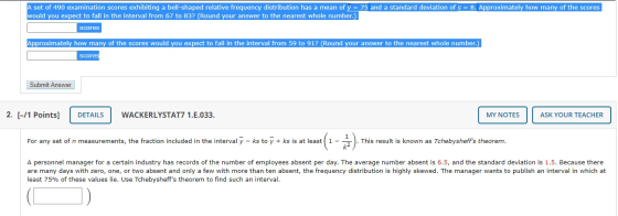 A set of 490 examination scores exhibiting a bell-shaped relative frequency distribution has a mean of y = 75 and a standard