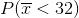 P(\overline{x}< 32)