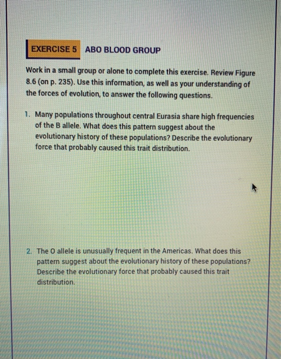 EXERCISE 5 ABO BLOOD GROUP Work in a small group or alone to complete this exercise. Review Figure 8.6 (on p. 235). Use this