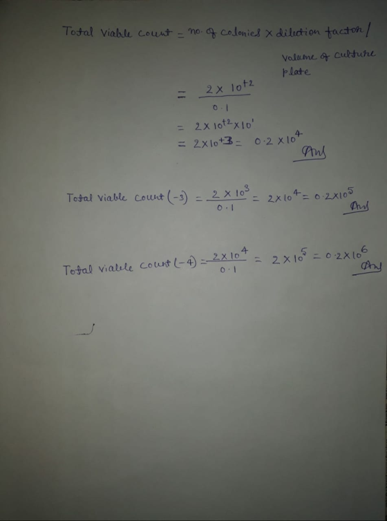 Total viable count - no. of colonies & dilection facton / Volume of Culture plate - 2x lot2 = 2x 10t2x 10 = 2x10+3= 0.2 x 10