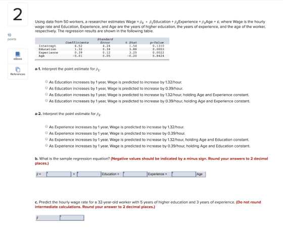 2 Using data from 50 workers, a researcher estimates Wage BoIEducation + 2Experience B3Age E, where Wage is the hourly wage r