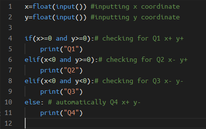 1 x=float(input()) #inputting x coordinate y=float(input()) #inputting y coordinate 2 3 4 5 6 7 if(x>=0 and y>=0):# checking