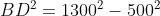 BD= 1300 - 500