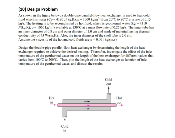 [10] Design Problem As shown in the figure below, a double-pipe parallel-flow heat exchanger is used to heat cold fluid which