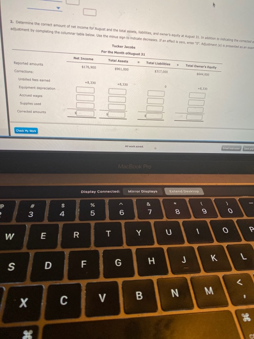 2. Dermine the correct amount of net income for August and the total assets, les, and owners equity at August 31. In additio