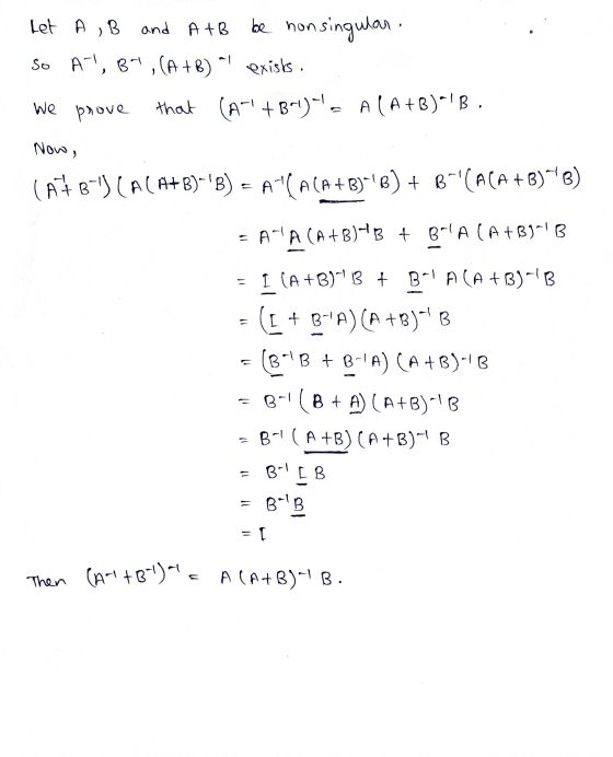 ) Let AB and A+B be hon singular So AS, 3-4, (A + B) exists. that (A +BU) A (A+B)«B . we prove Now, (At B CALA+B)B) =