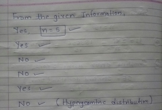 From the qiven Information Yes es 20 NO NO Yes No Hypegeamme distibution