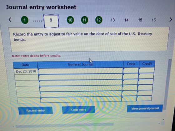 Journal entry worksheet 10 11 12 13 14 15 16 > Record the entry to adjust to fair value on the date of sale of the U.S. Treas
