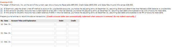 Exercise 8-05 The ledger of Shamrock, Inc. at the end of the current year shows Accounts Receivable 589,000; Credit Sales $84