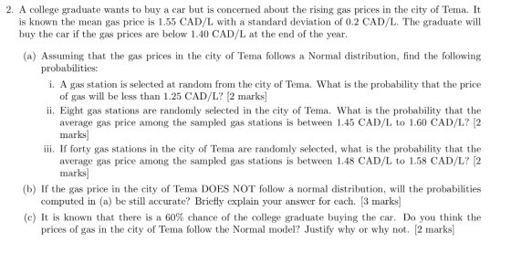 2. A college graduate wants to buy a car but is concerned about the rising gas prices in the city of Tema. It is known the me