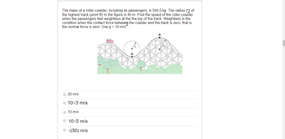 The mass of a roller-coaster, including its passengers, is 500.0 kg. The radius r 2 of the highest track (point B) in the fig
