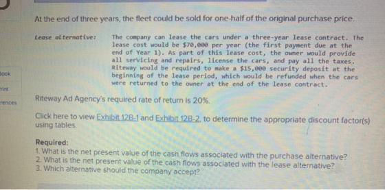 At the end of three years, the fleet could be sold for one-half of the original purchase price Lease alternative: The company