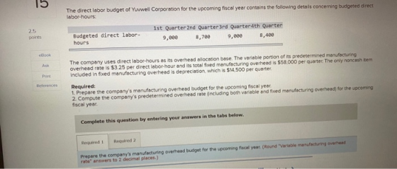 5 The direct labor budget of Yuvwell Corporation for the upcoming fiscal year contains the following details concerning budge
