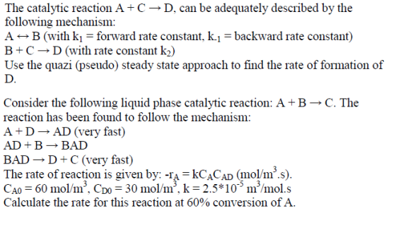 The catalytic reaction A+C D , can be adequately described by the following mechanism: A B (with ki = forward rate constant,