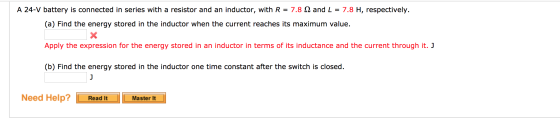 A 24-V battery is connected in series with a resistor and an inductor, with R = 7.812 and L = 7.8 H, respectively. (a) Find t