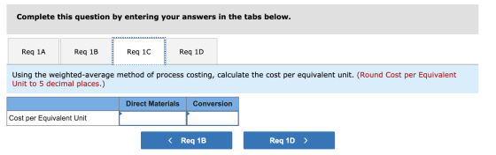 Complete this question by entering your answers in the tabs below. Req 1A Req 1B Req 1C Req 1D Using the weighted average met