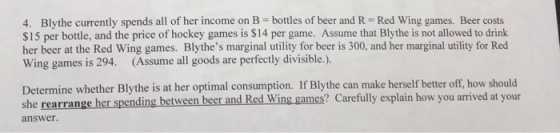 4. Blythe currently spends all of her income on B = bottles of beer and R=Red Wing games. Beer costs $15 per bottle, and the