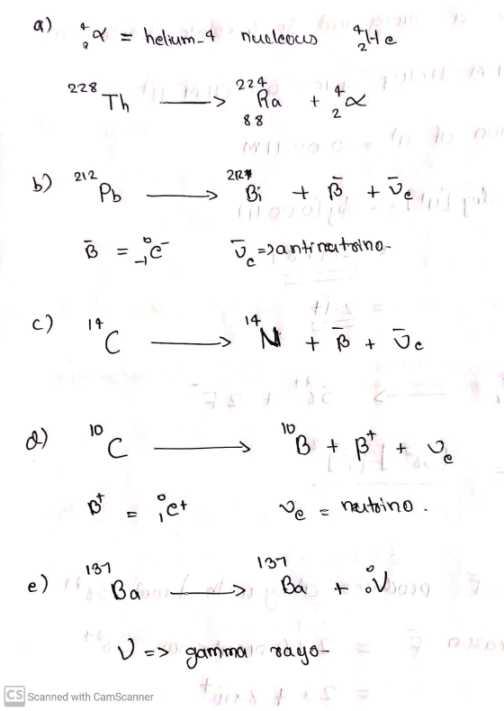 a) Y helium-4 nucleous Alle 228 224 ilin 4 Th Ra 88 + ~ 2 212 b) Pb 22 Bi + B the lol NI с önantinatoino c) 14 14 C N + B + J