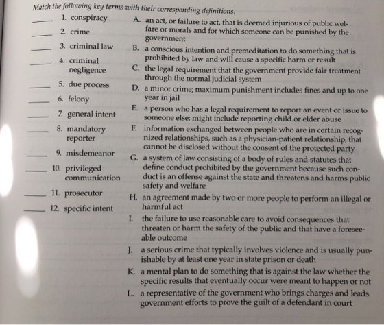 Match the following key terms with their corresponding definitions. 1. conspiracy A. an act, or failure to act, that is deeme