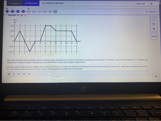 AP Classroom 8.2 PARTICLE MOTION Mala Nour X 0 0 0 0-0-0-0-0-0-0 < 10 of 10 > Question to (D) 0.31 1 2 3 A 5 6 7 8 9 10 11 12