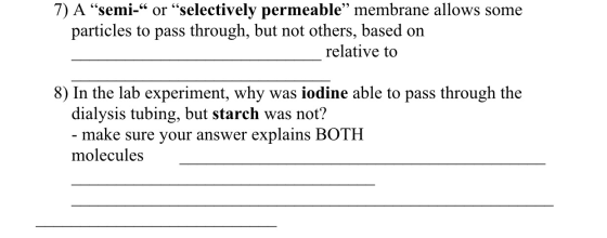 7) A “semi-“ or “selectively permeable” membrane allows some particles to pass through, but not others, based on relative to