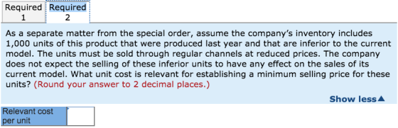 Required Required 2 units muscalling of the relevant for As a separate matter from the special order, assume the companys in