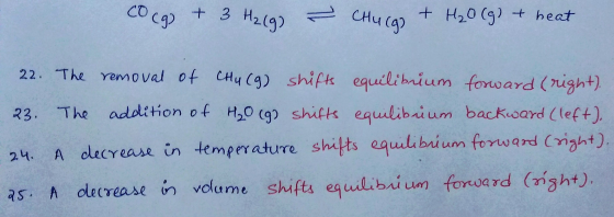 CO(g) + 3 H2(g) - Chucg + H₂O(g) + heat 22. 23. The removal of Chu (9) shifts equilibrium forward (right). The addition of H₂