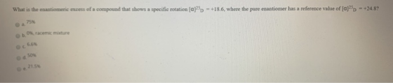 What is the enantiomeric excess of a compound that shows a specific rotation (aj +18.6, where the pure enantiomer has a refer