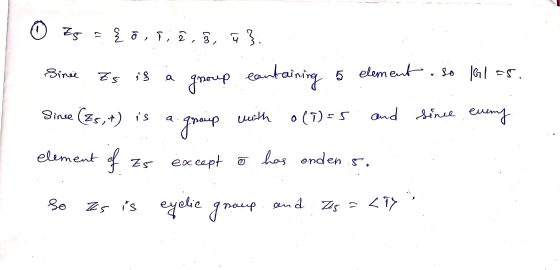 0 Zs ? {o, T, 2, 3, ū}. Since Zg is group containing 5 element. so 16125. Sinee (Es,+) is a. with and since every o()=5 group