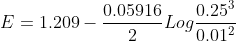 E=1.209-\frac{0.05916}{2}Log\frac{0.25^3}{0.01^2}
