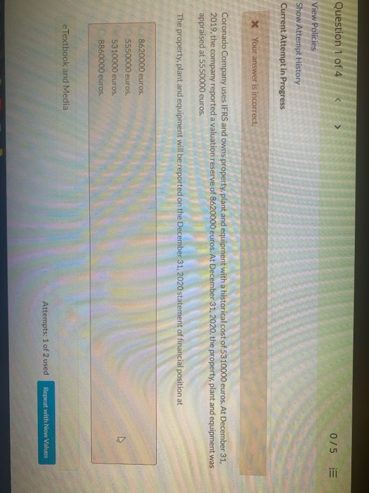 Question 1 of 4 < > 0/5 View Policies Show Attempt History Current Attempt in Progress * Your answer is incorrect. Coronado C