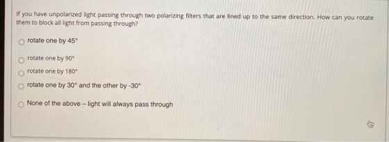 If you have unpolarized light passing through two polarizing filters that are lined up to the same direction. How can you rot