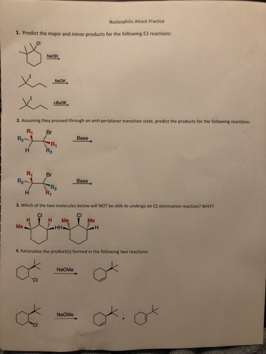 Nucleophilic Attack Practice 1. Predict the major and minor products for the following E2 reactions: NACE! 2. Assuming they p
