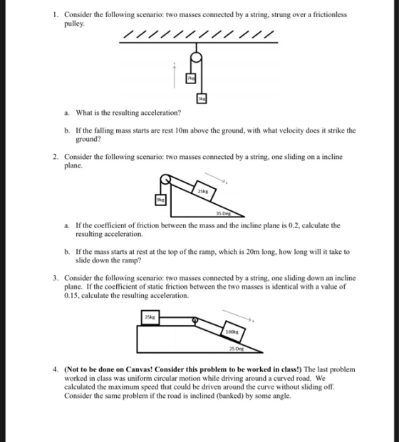 1. Consider the following scenario: two masses connected by a string, strung over a frictionless pulley. 111111111111 a. What