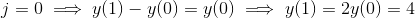 j=0 = y(1) - y0) = y(0) y(1) = 2y(0) = 4
