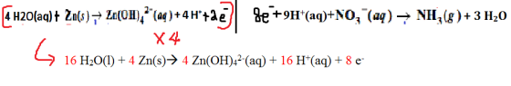16 H20(I) + 4 Zn(s)→ 4 Zn(OH)42-(aq) + 16 H+(aq) + 8 e.