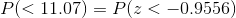 P(< 11.07) P(z <-0.9556)