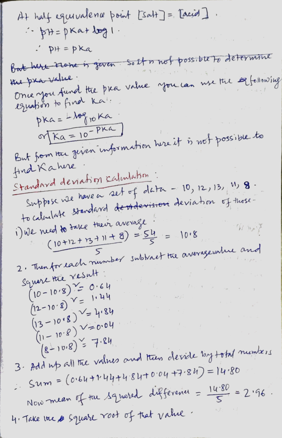 At half equivalence point [salt] = [acid ] .. - pt=pkat logi.. pit=pka But hert tone is given. So it is not possible to deter