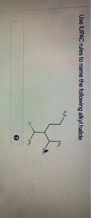 Use IUPAC rules to name the following alkyl halide H, CH,